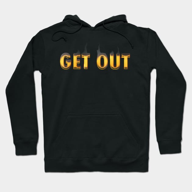 Get out Hoodie by SirTeealot